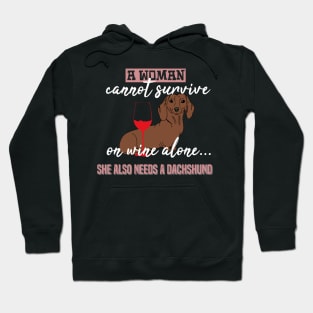 A Woman Can Not Survive On Wine. Dachshund - Dog Lovers Dogs Dachshunds Hoodie